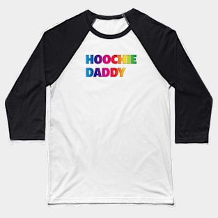 Hoochie Daddy Pride Baseball T-Shirt